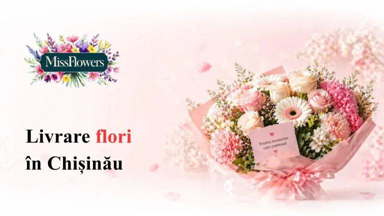 Livrare de flori în Chișinău: Cum alegi buchetul potrivit când vrei să faci o surpriză reușită